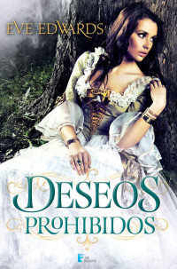 Eve Edwards — DESEOS PROHIBIDOS (Spanish Edition)