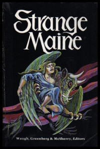 Martin H. Greenberg, Frank D. McSherry, Jr., Charles G. Waugh, Editors — Strange Maine