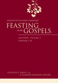 Johnson, E. Elizabeth;Jarvis, Cynthia A.; — Feasting on the Gospels--Matthew, Volume 1