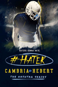 Cambria Hebert [Hebert, Cambria] — #Hater: Hashtag (Book 2)