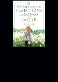 Ace Collins; — Stories Behind the Traditions and Songs of Easter