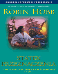 Robin Hobb — Statek Przeznaczenia cz.1