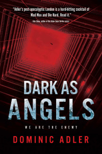Dominic Adler [Adler, Dominic] — Dark as Angels: We Are the Enemy