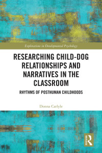 Donna Carlyle; — Researching Child-Dog Relationships and Narratives in the Classroom