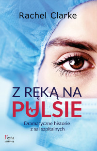 Rachel Clarke — Z ręką na pulsie