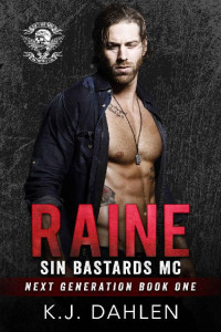 K.J. Dahlen — Raine (Sin's Bastards MC Next Generation Book 1)