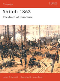 James Arnold — Shiloh 1862: The Death Of Innocence