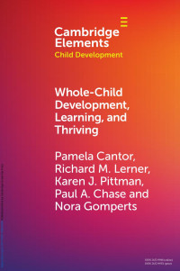 Pamela Cantor, Richard M. Lerner, Karen J. Pittman, Paul A. Chase & Nora Gomperts — Whole-Child Development, Learning, and Thriving