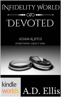 A.D. Ellis — Infidelity: Devoted (Kindle Worlds Novella)