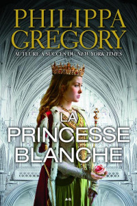 Philippa Gregory — La Princesse blanche