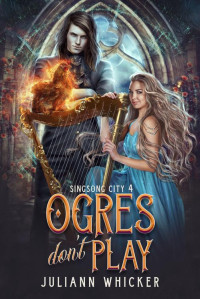 Juliann Whicker — Ogres Don't Play: An Urban Fantasy Romantic Comedy