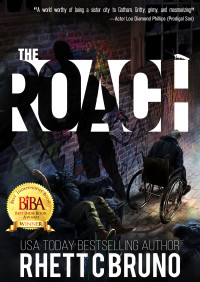 Bruno, Rhett C. — The Roach: A Dark Vigilante Thriller