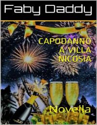 Faby Daddy — CAPODANNO A VILLA NICOSIA: Novella (Mafia Romance saga Vol. 6) (Italian Edition)