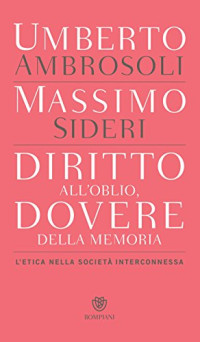 Umberto Ambrosoli & Massimo Sideri — Diritto all'oblio, dovere della memoria