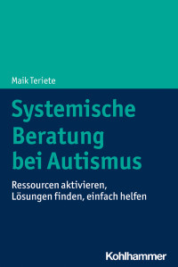 Maik Teriete — Systemische Beratung bei Autismus. Ressourcen aktivieren, Lösungen finden, einfach helfen