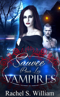 Rachel S William [William, Rachel S] — Sauvée pour les vampires