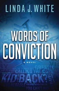Linda J. White  — Words of Conviction