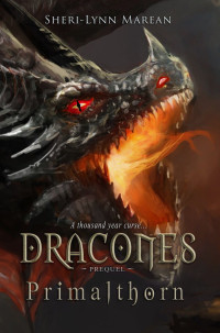 Marean, Sheri-Lynn — [Dracones 0.50] • Primalthorn · Prequel