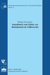 Philipp Wennholz — Ausnahmen vom Schutz vor Refoulement im Völkerrecht