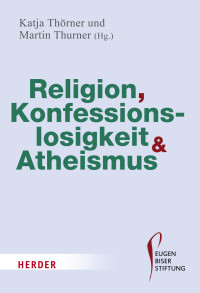 Katja Thörner, Martin Thurner — Religion, Konfessionslosigkeit und Atheismus