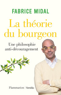 Fabrice Midal — La théorie du bourgeon : une philosophie anti-découragement