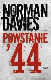 Norman Davies — Norman Davies - Powstanie ’44