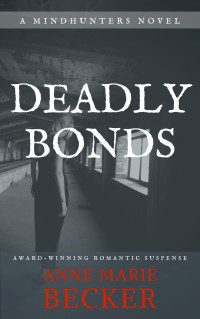 Anne Marie Becker — Deadly Bonds (Mindhunters #3)