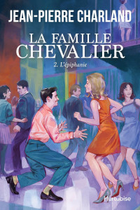 Jean-Pierre Charland — La famille Chevalier - T2 - L'épiphanie