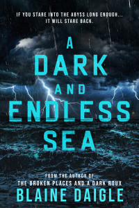 Blaine Daigle & Wicked House Publishing — A Dark and Endless Sea: A Novel