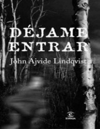 Lindqvist, John Ajvide — Déjame Entrar