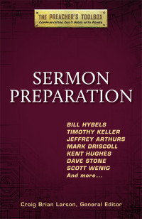 Craig Brian Larson; & General Editor — Sermon Preparation