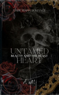 A. eM. — Untamed Heart: Beauty and the Beast (Cursed Desires of Never After Book 1)