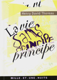 Thoreau, Henry David [Thoreau, Henry David] — La Vie sans principe