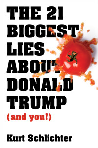 Kurt Schlichter — The 21 Biggest Lies about Donald Trump (and you!)