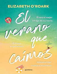 Elizabeth O'Roark — El verano que caímos