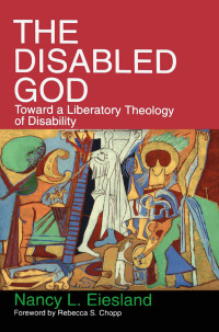 Nancy L. Eiesland — The Disabled God: Toward a Liberatory Theology of Disability