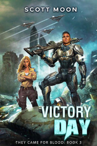 Scott Moon — Victory Day: They Came for Blood, Book 3