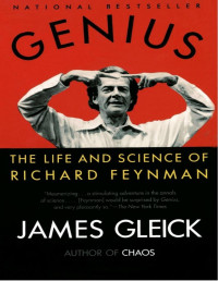 James Gleick. — Genius: The Life and Science of Richard Feynman.