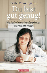 Beate M. Weingardt — Du bist gut genug!