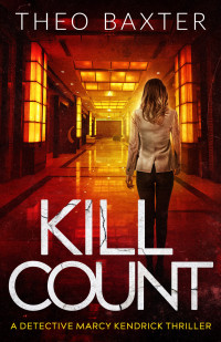 Theo Baxter — Kill Count (Detective Marcy Kendrick Book 4)
