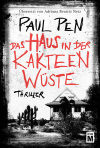 Pen, Paul — Das Haus in der Kakteenwüste (German Edition)