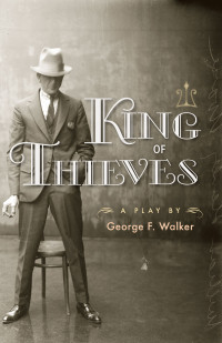 George F. Walker — King of Thieves