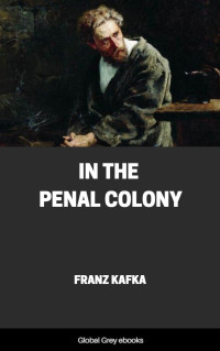 Franz Kafka — In the Penal Colony