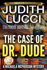 Judith Lucci [Lucci, Judith] — The Case of Dr. Dude