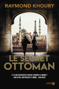 Raymond Khoury — Le secret ottoman