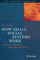 Yair Neuman — How Small Social Systems Work: From Soccer Teams to Jazz Trios and Families