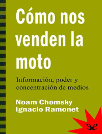 Noam Chomsky & Ignacio Ramonet — Cómo nos venden la moto