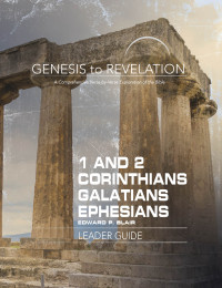 Blair, Edward P.; — Genesis to Revelation: 1-2 Corinthians, Galatians, Ephesians Leader Guide: A Comprehensive Verse-by-Verse Exploration of the Bible