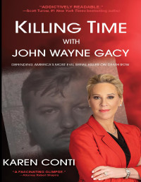 Karen Conti — Killing Time With John Wayne Gacy: Defending America's Most Evil Serial Killer on Death Row