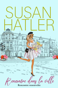 Susan Hatler — Rencontre dans la ville (Rencontre renouvelée : Romances de la seconde chance t. 8) (French Edition)